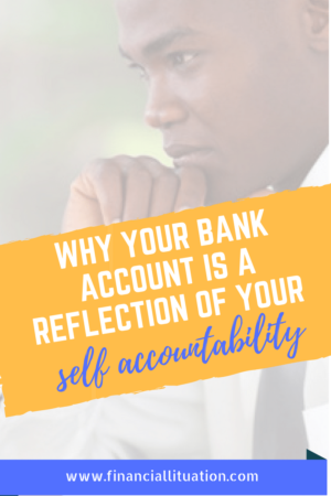 Why Your Bank Account Is A Reflection Of Your Self Accountability