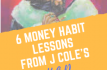 6 Money Habit (Good & Bad) Lessons from J Cole’s K.O.D.
